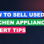 How to Sell Used Kitchen Appliances: Expert Tips