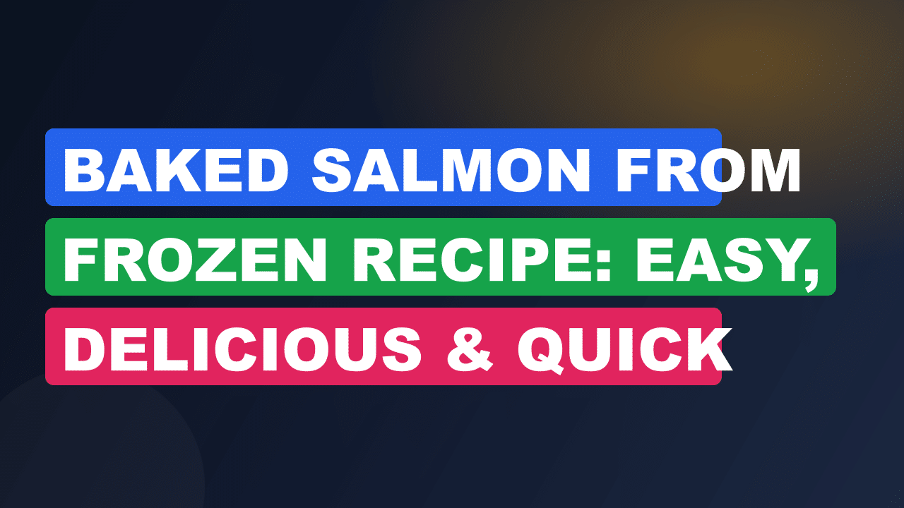 Baked Salmon from Frozen Recipe: Easy, Delicious & Quick Guide