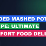 Best Loaded Mashed Potatoes Recipe: Ultimate Comfort Food Delight