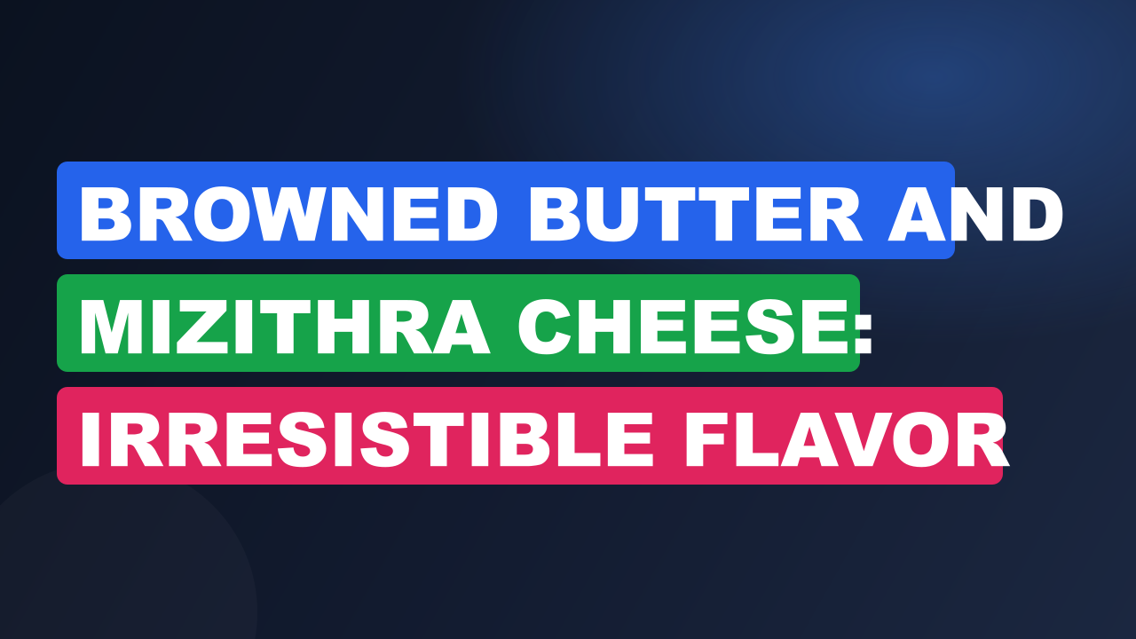 Browned Butter And Mizithra Cheese: Irresistible Flavor Combo Revealed