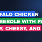 Buffalo Chicken Casserole With Pasta: Easy, Cheesy, and Spicy Delight