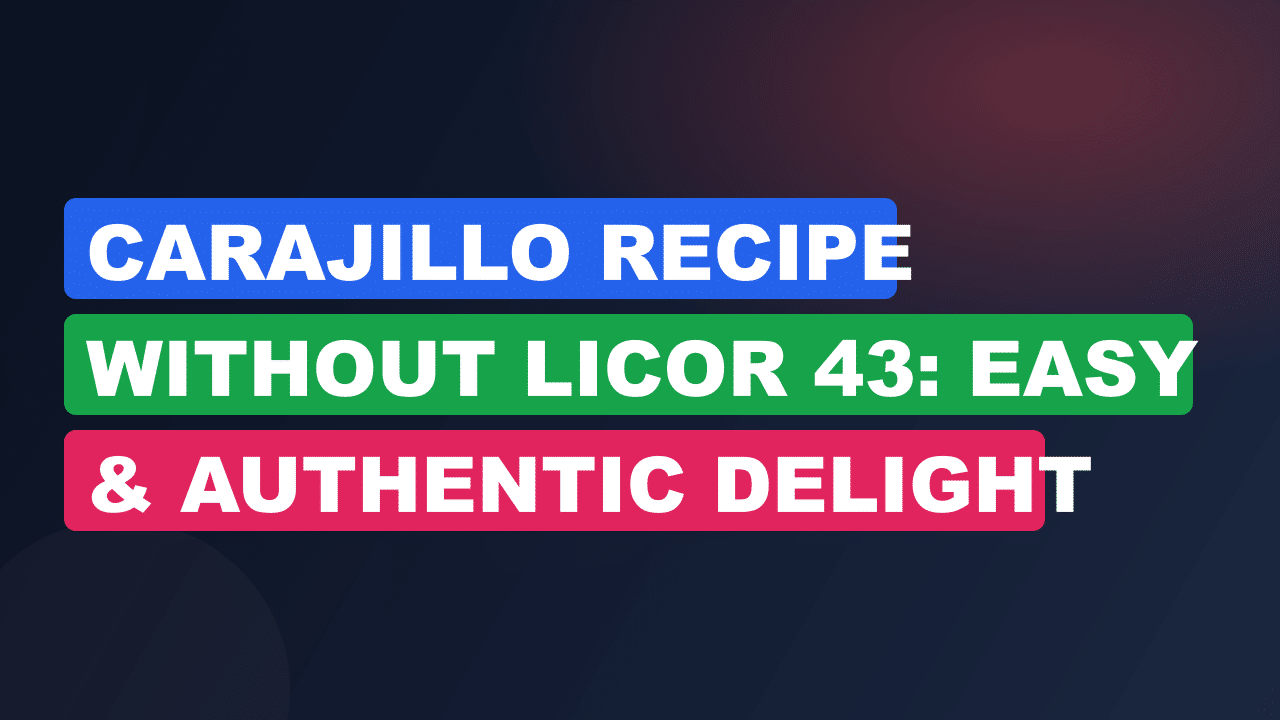 Carajillo Recipe Without Licor 43: Easy & Authentic Delight