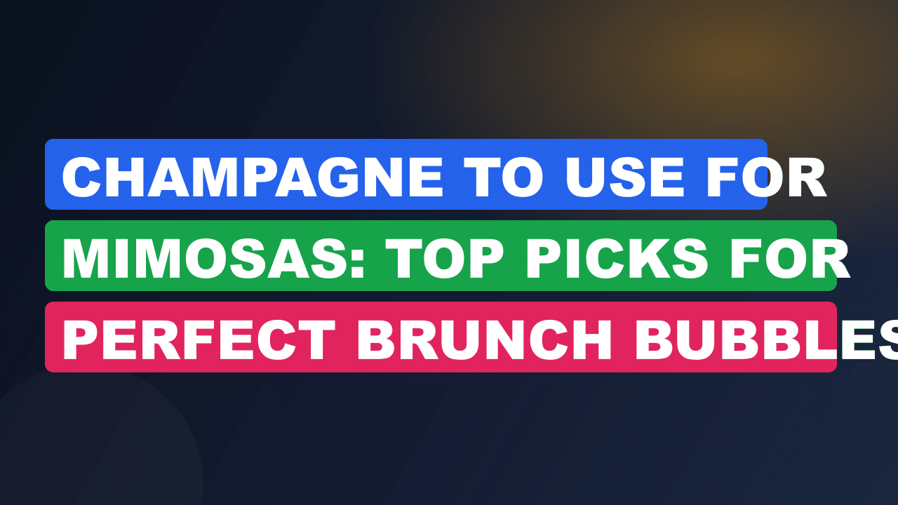 Champagne to Use for Mimosas: Top Picks for Perfect Brunch Bubbles