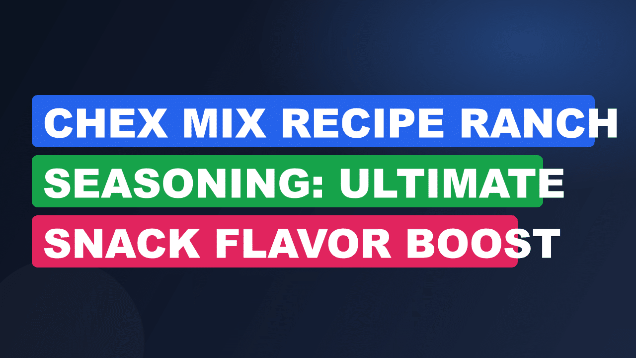 Chex Mix Recipe Ranch Seasoning: Ultimate Snack Flavor Boost