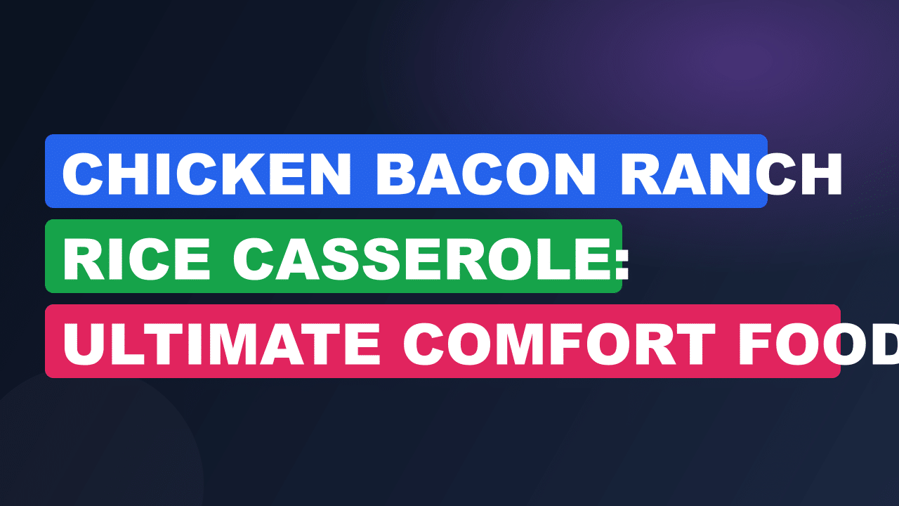 Chicken Bacon Ranch Rice Casserole: Ultimate Comfort Food Recipe
