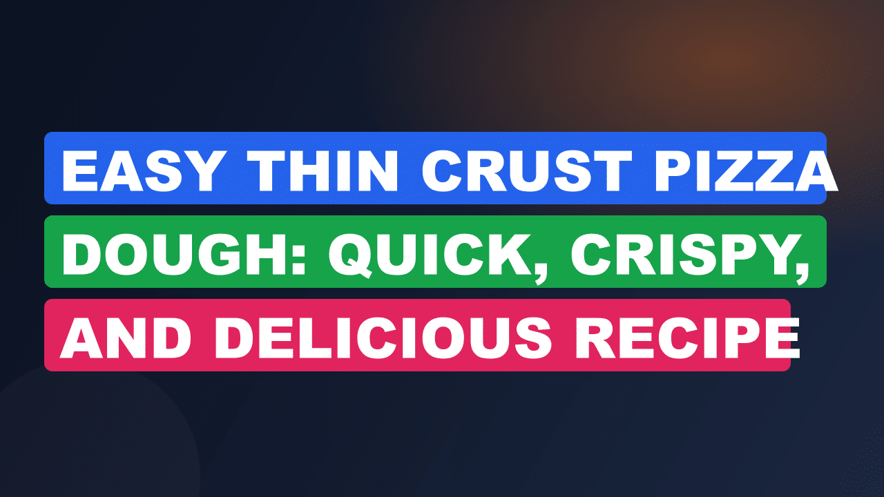 Easy Thin Crust Pizza Dough: Quick, Crispy, and Delicious Recipe