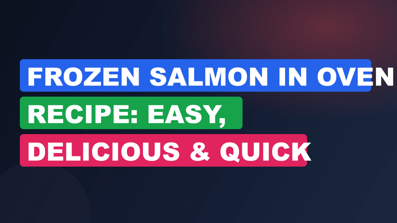 Frozen Salmon in Oven Recipe: Easy, Delicious & Quick Guide
