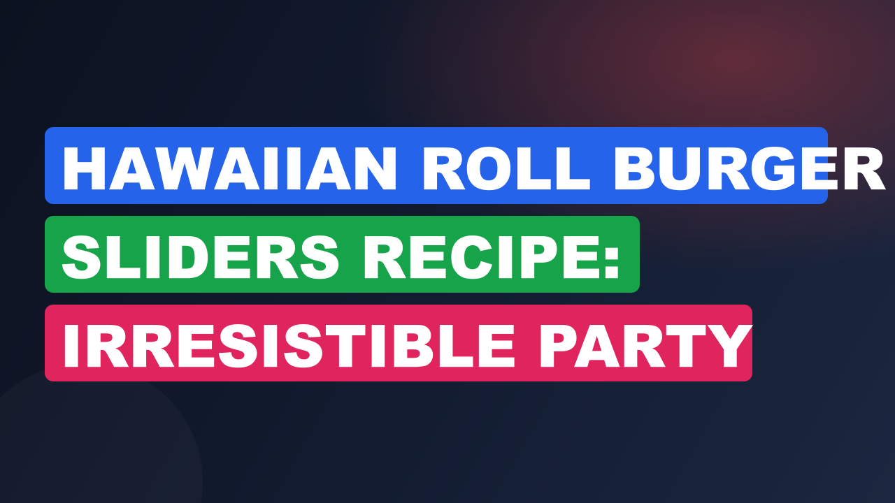 Hawaiian Roll Burger Sliders Recipe: Irresistible Party Bites!