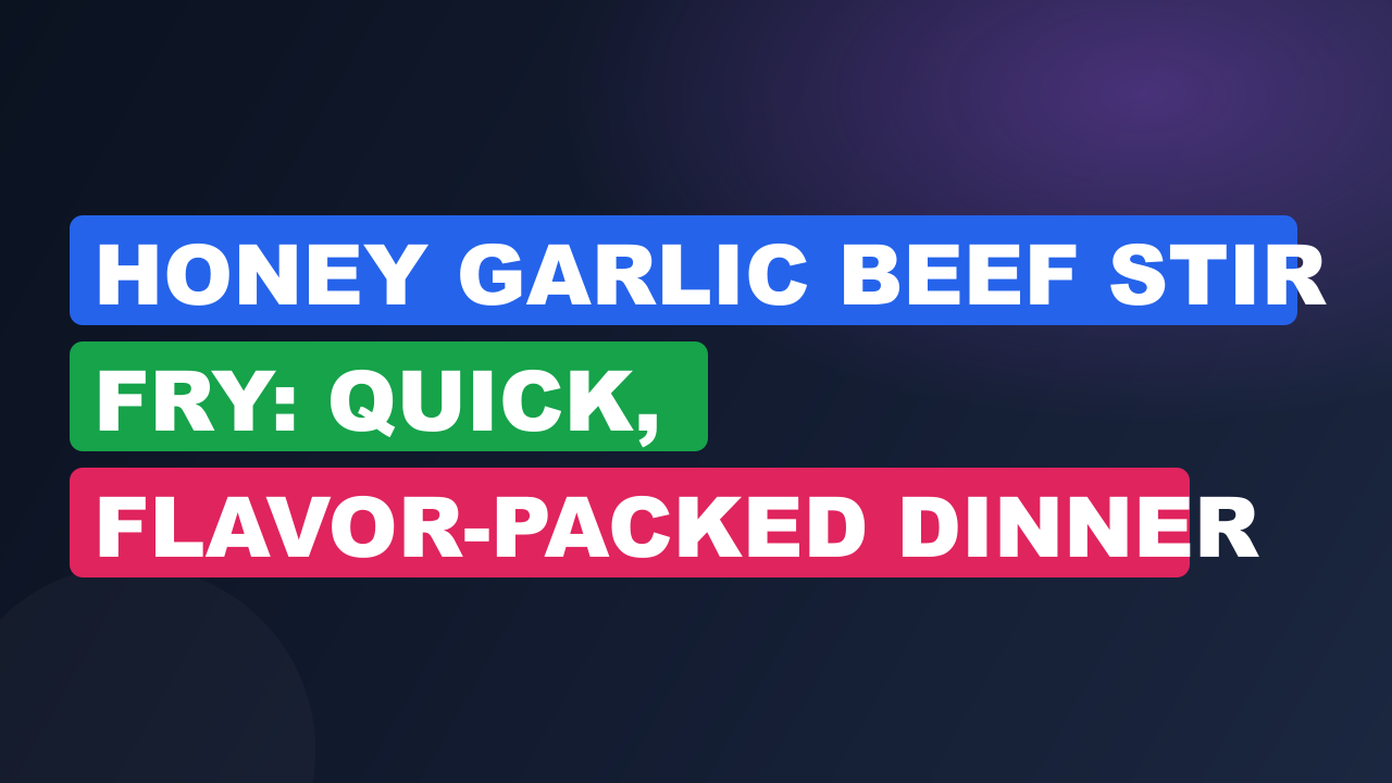Honey Garlic Beef Stir Fry: Quick, Flavor-Packed Dinner Delight