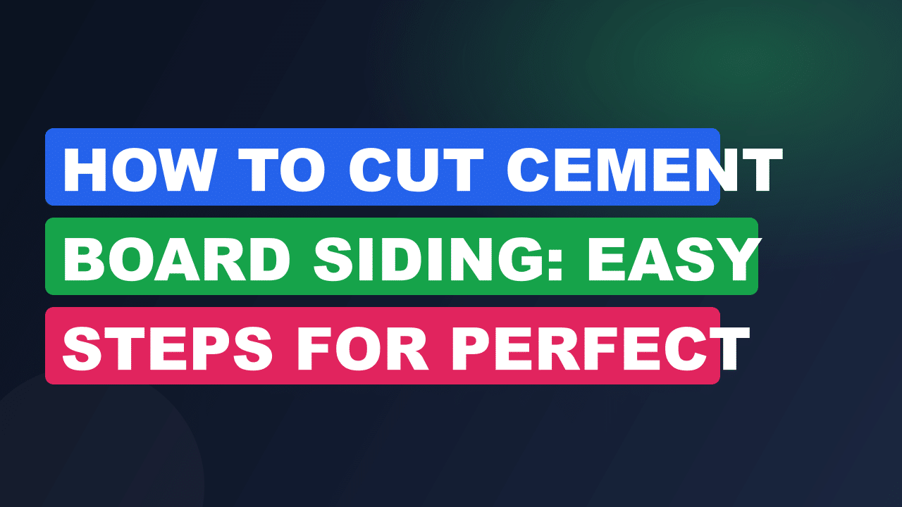 How to Cut Cement Board Siding: Easy Steps for Perfect Results