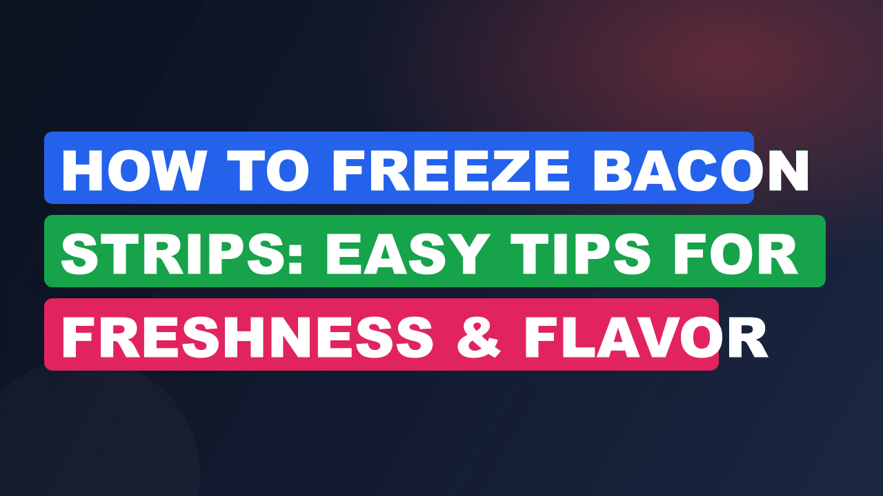 How to Freeze Bacon Strips: Easy Tips for Freshness & Flavor