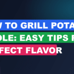 How to Grill Potatoes Whole: Easy Tips for Perfect Flavor