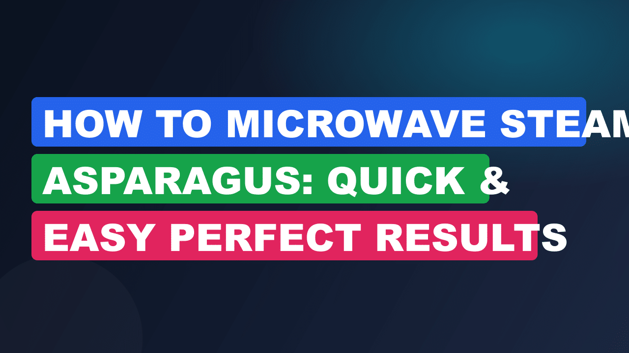 How to Microwave Steam Asparagus: Quick & Easy Perfect Results