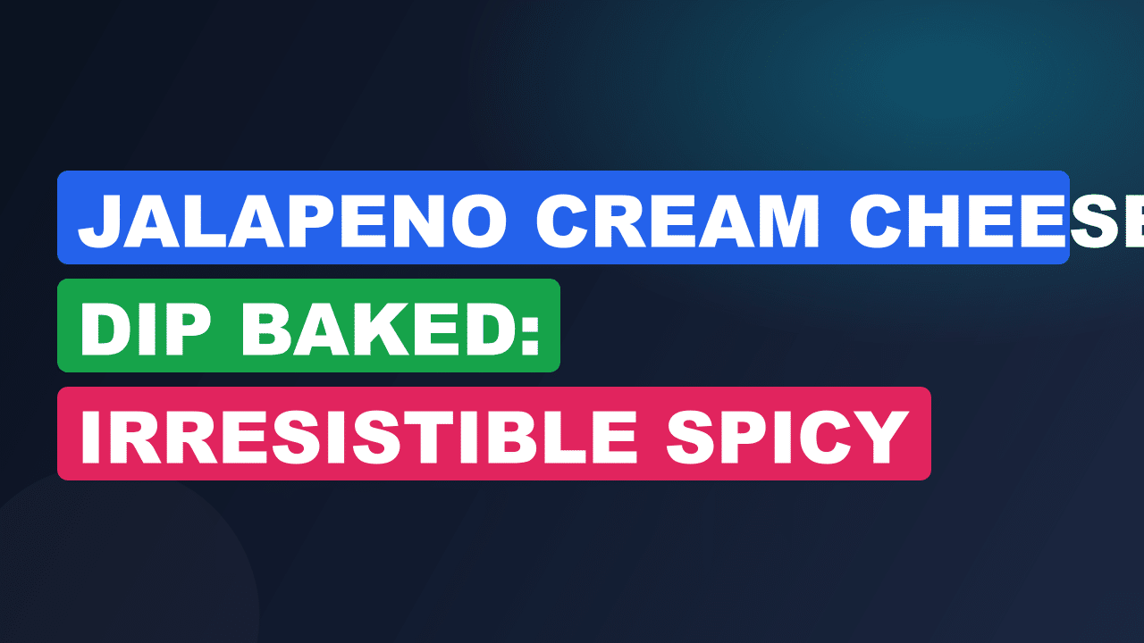 Jalapeno Cream Cheese Dip Baked: Irresistible Spicy Snack Recipe