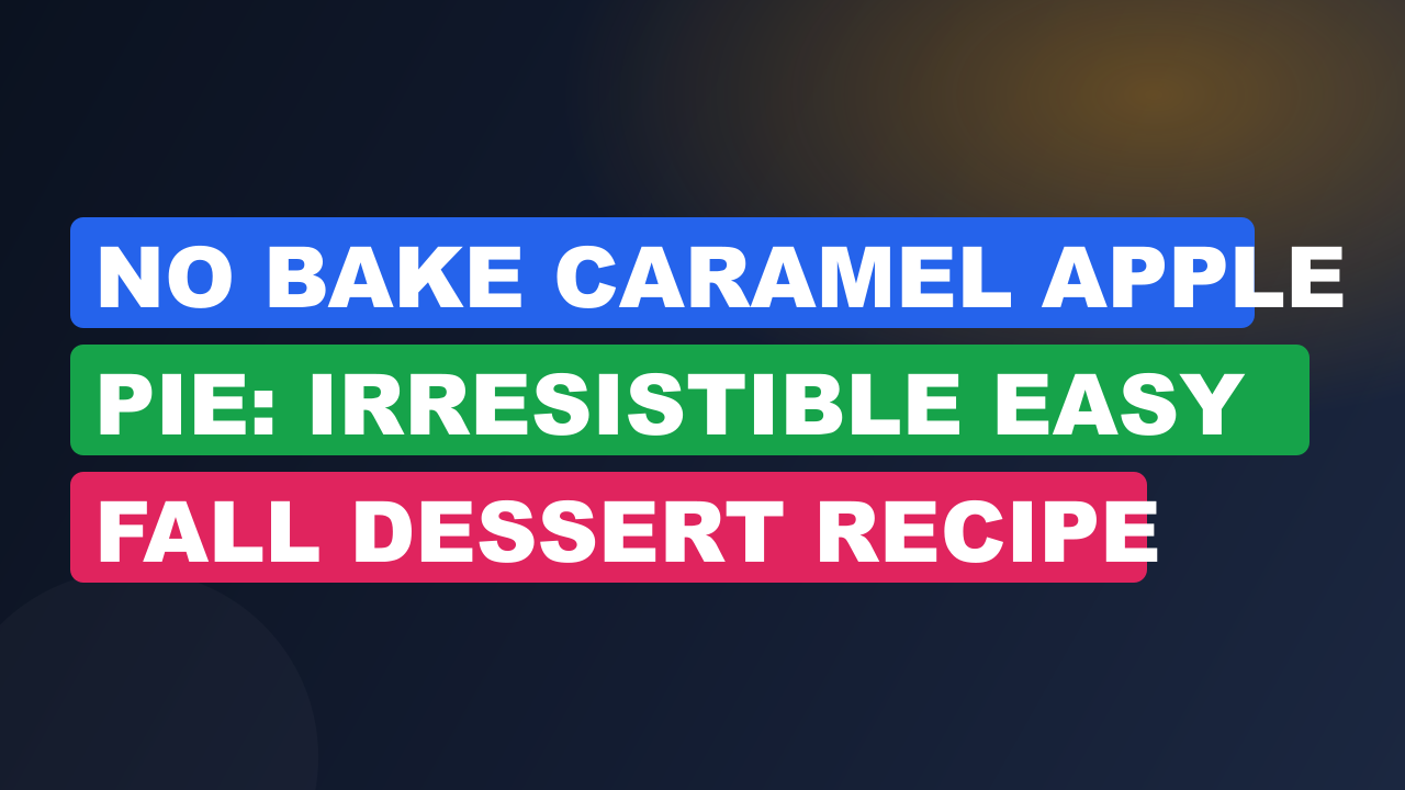 No Bake Caramel Apple Pie: Irresistible Easy Fall Dessert Recipe