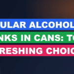 Popular Alcoholic Drinks in Cans: Top Refreshing Choices Revealed
