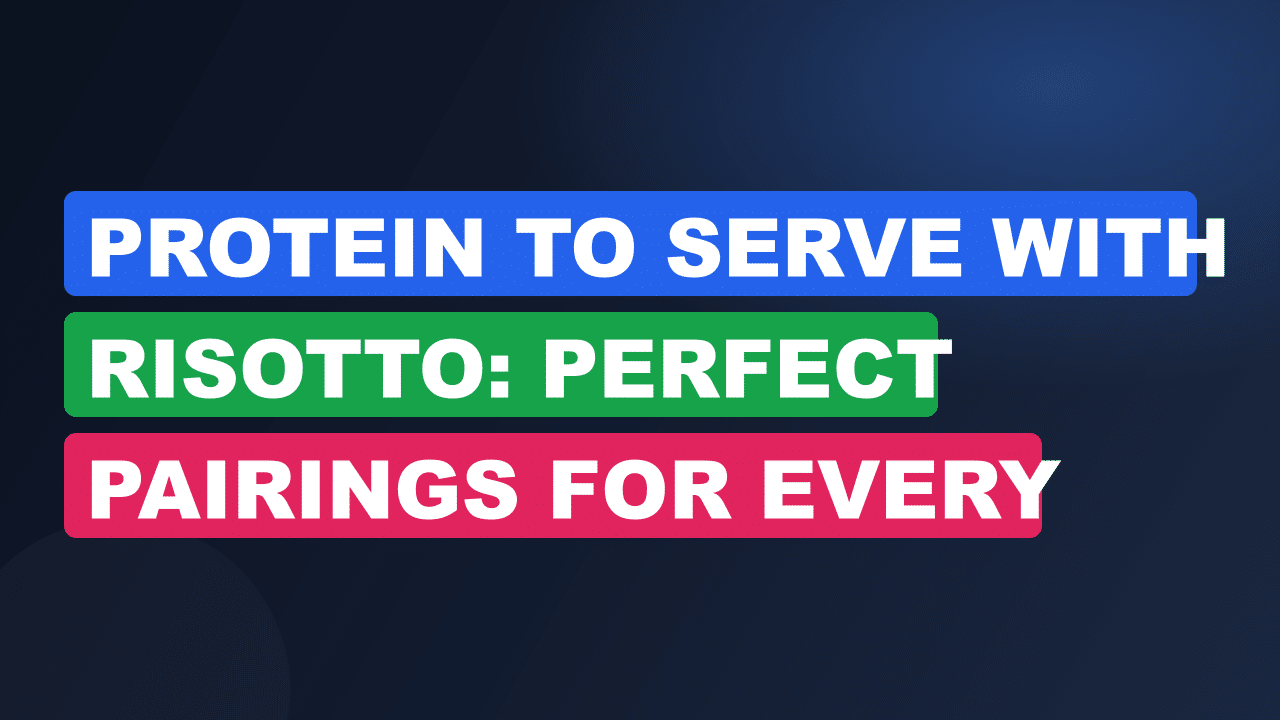 Protein to Serve With Risotto: Perfect Pairings for Every Meal
