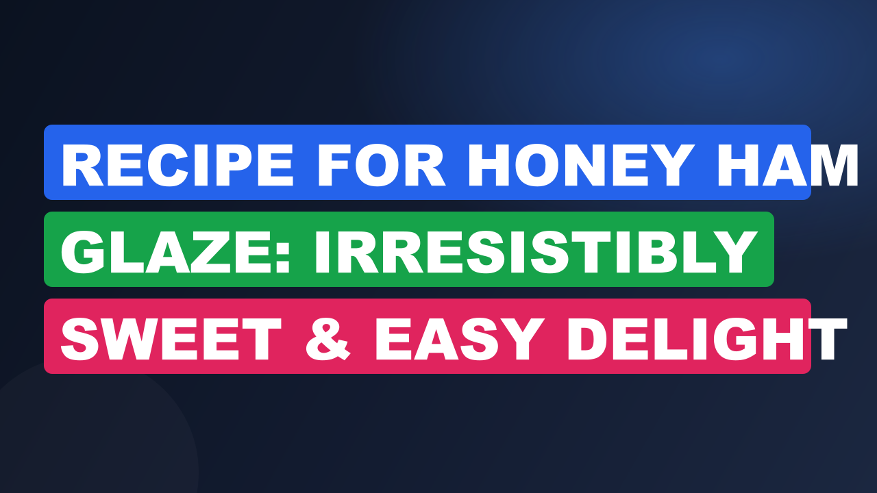 Recipe for Honey Ham Glaze: Irresistibly Sweet & Easy Delight