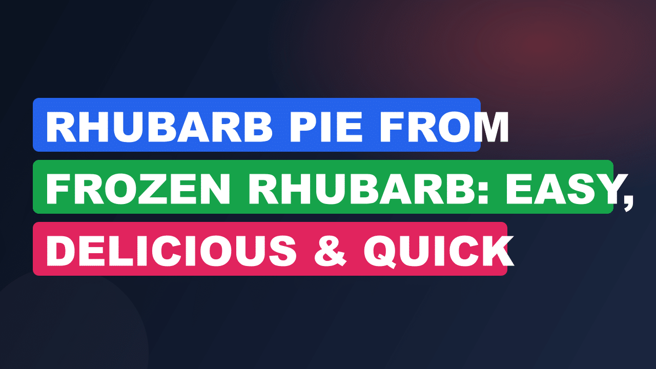 Rhubarb Pie from Frozen Rhubarb: Easy, Delicious & Quick Recipe