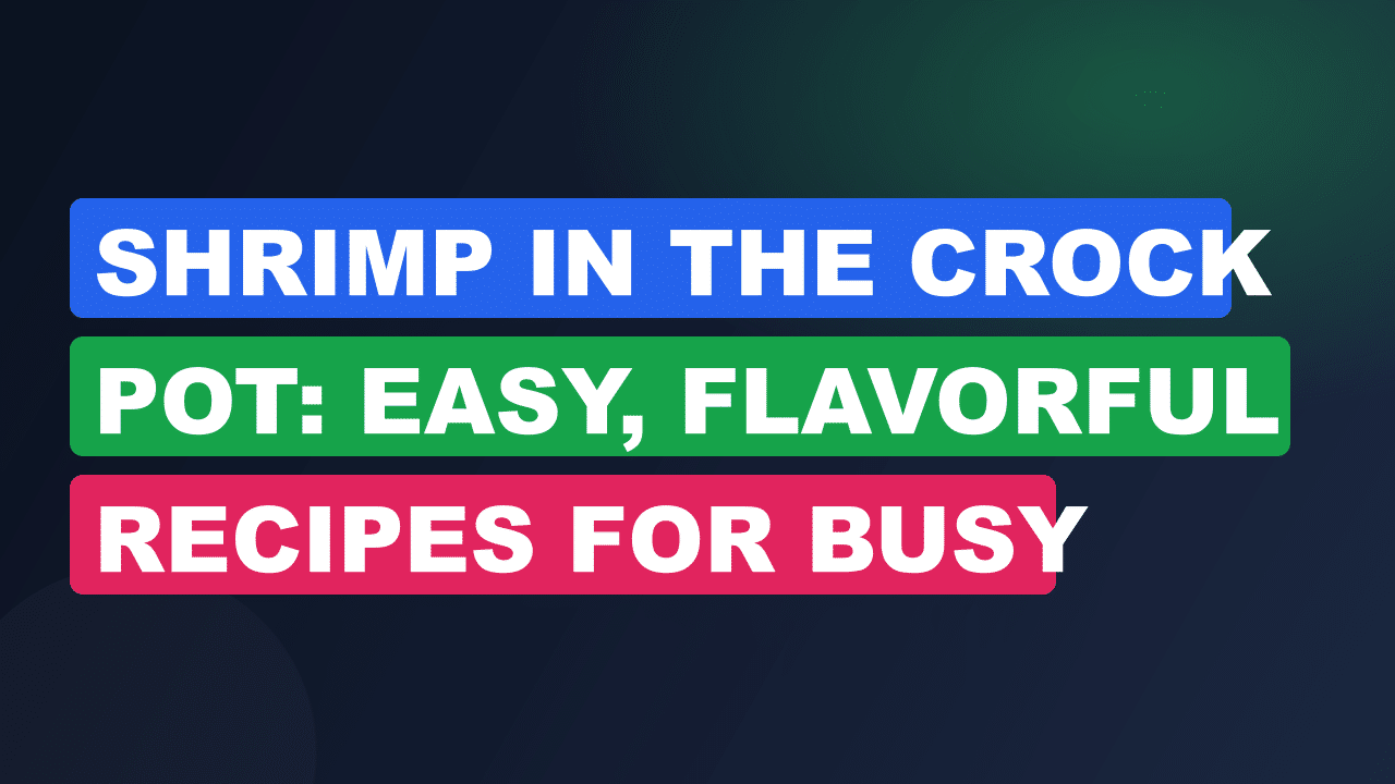Shrimp in the Crock Pot: Easy, Flavorful Recipes for Busy Nights