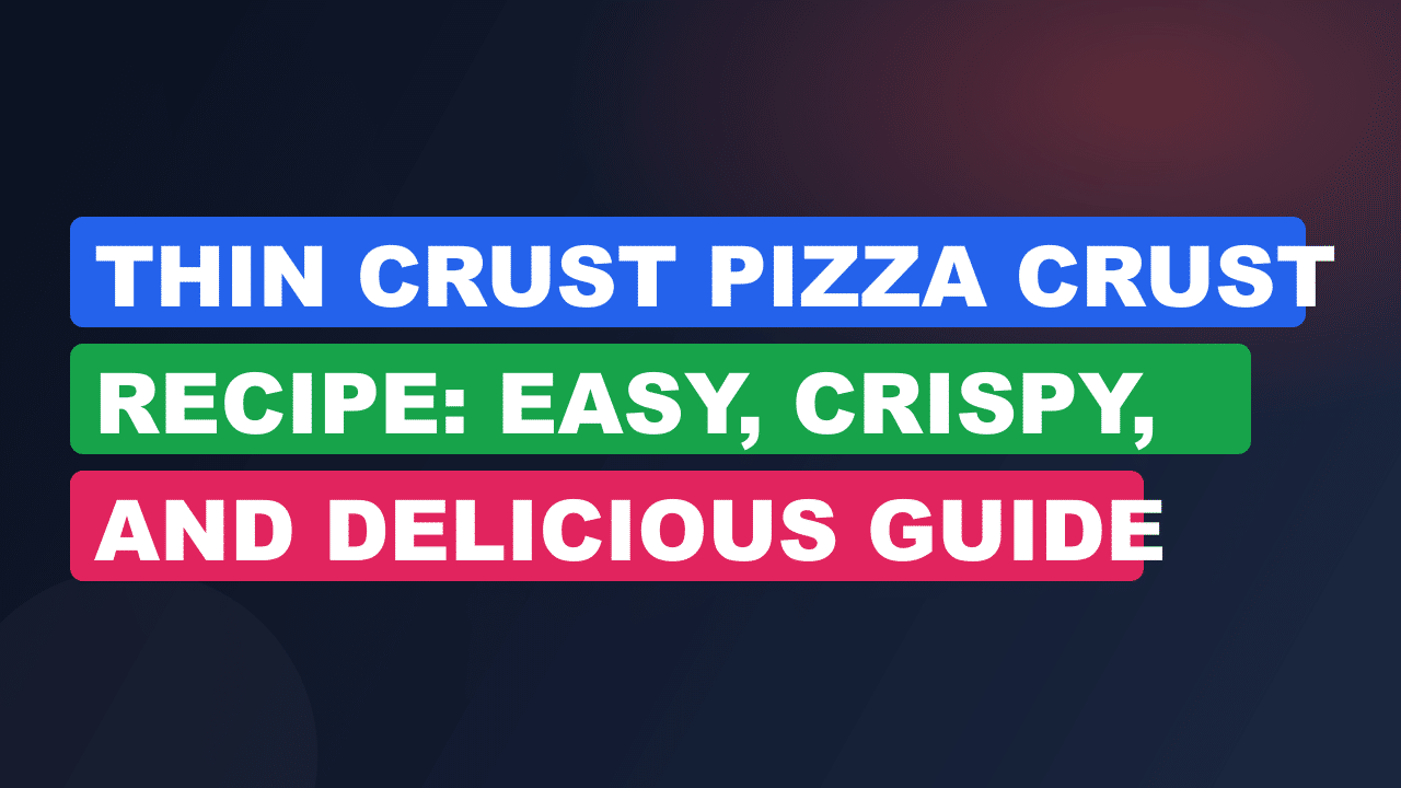 Thin Crust Pizza Crust Recipe: Easy, Crispy, and Delicious Guide